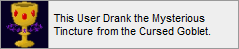 A Userbox reading 'This User Drank the Mysterious Tincture from the Cursed Goblet'